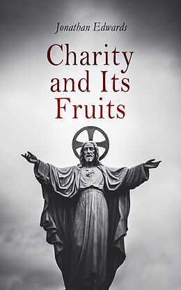 eBook (epub) Charity and Its Fruits de Jonathan Edwards