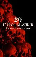E-Book (epub) 20 Horror-Klassiker, die man kennen muss von Bram Stoker, Mary Shelley, Edgar Allan Poe