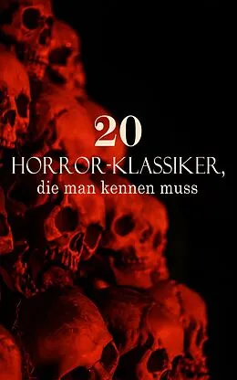 E-Book (epub) 20 Horror-Klassiker, die man kennen muss von Bram Stoker, Mary Shelley, Edgar Allan Poe