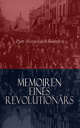 E-Book (epub) Memoiren eines Revolutionärs von Pjotr Alexejewitsch Kropotkin