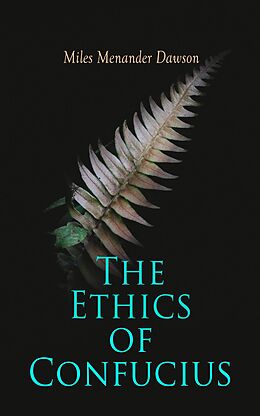 eBook (epub) The Ethics of Confucius de Miles Menander Dawson