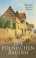 E-Book (epub) Die polnischen Bauern von Wladyslaw Stanislaw Reymont