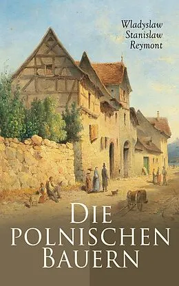 E-Book (epub) Die polnischen Bauern von Wladyslaw Stanislaw Reymont