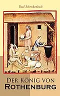 E-Book (epub) Der König von Rothenburg von Paul Schreckenbach