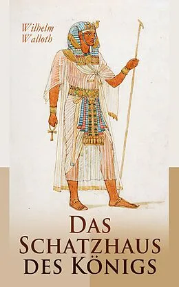 E-Book (epub) Das Schatzhaus des Königs von Wilhelm Walloth