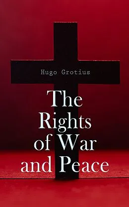 E-Book (epub) The Rights of War and Peace von Hugo Grotius