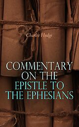 eBook (epub) Commentary on the Epistle to the Ephesians de Charles Hodge