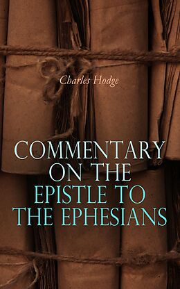 eBook (epub) Commentary on the Epistle to the Ephesians de Charles Hodge