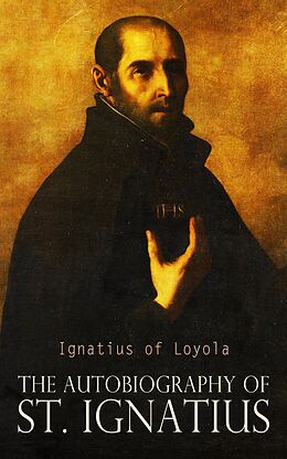 eBook (epub) The Autobiography of St. Ignatius de Ignatius of Loyola