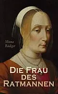E-Book (epub) Die Frau des Ratmannen von Minna Rüdiger