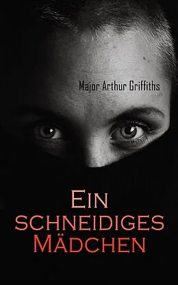 E-Book (epub) Ein schneidiges Mädchen von Major Arthur Griffiths