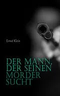 E-Book (epub) Der Mann, der seinen Mörder sucht von Ernst Klein