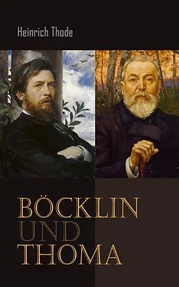 E-Book (epub) Böcklin und Thoma von Heinrich Thode