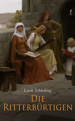 E-Book (epub) Die Ritterbürtigen von Levin Schücking