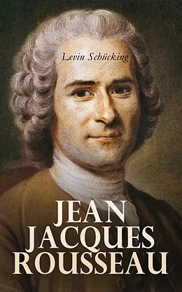 E-Book (epub) Jean Jacques Rousseau von Levin Schücking