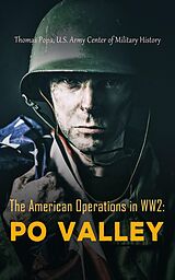 E-Book (epub) The American Operations in WW2: Po Valley von Thomas Popa, U.S. Army Center of Military History