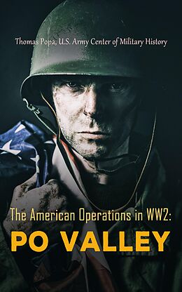eBook (epub) The American Operations in WW2: Po Valley de Thomas Popa, U.S. Army Center of Military History