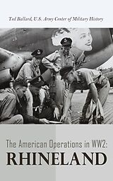eBook (epub) The American Operations in WW2: Rhineland de Ted Ballard, U.S. Army Center of Military History