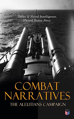 E-Book (epub) Combat Narratives: The Aleutians Campaign von Office of Naval Intelligence, United States Navy
