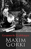 E-Book (epub) Gesammelte Erzählungen von Maxim Gorki