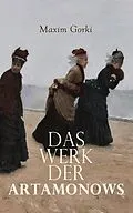 E-Book (epub) Das Werk der Artamonows von Maxim Gorki