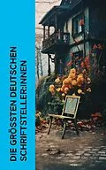 E-Book (epub) Die größten deutschen Schriftsteller:innen von Stefan Zweig, Eduard Grisebach, Thekla Schneider
