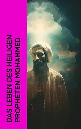 E-Book (epub) Das Leben des Heiligen Propheten Mohammed von Essad Bey