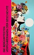 E-Book (epub) Die berühmtesten Verführerinnen der Geschichte von Stefan Zweig, Gertrude Aretz, Enrique Gómez Carrillol