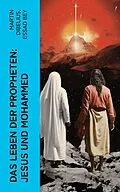 E-Book (epub) Das Leben der Propheten: Jesus und Mohammed von Martin Dibelius, Essad Bey