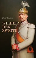 E-Book (epub) Wilhelm der Zweite von Emil Ludwig