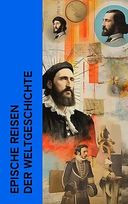 E-Book (epub) Epische Reisen der Weltgeschichte von Stefan Zwei, Jules Verne, Mark Twain