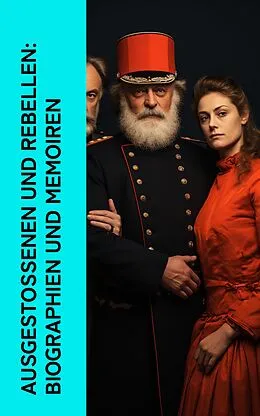 E-Book (epub) Ausgestoßenen und Rebellen: Biographien und Memoiren von Heinrich Conrad, Karl Radek, Rosa Luxemburg