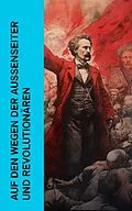 E-Book (epub) Auf den Wegen der Außenseiter und Revolutionären von Heinrich Conrad, Karl Radek, Rosa Luxemburg