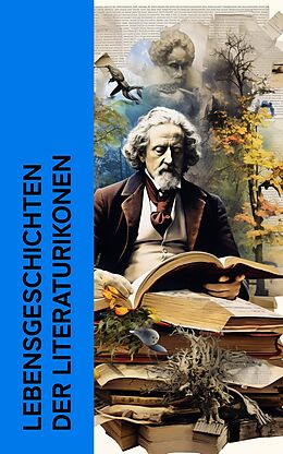 E-Book (epub) Lebensgeschichten der Literaturikonen von Lew Tolstoi, Charles Dickens, Stefan Zweig