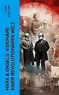 E-Book (epub) Marx & Engels: Visionäre einer revolutionären Welt von Karl Kautsky