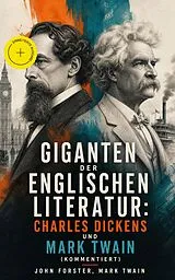 E-Book (epub) Giganten der englischen Literatur: Charles Dickens und Mark Twain von John Forster, Mark Twain