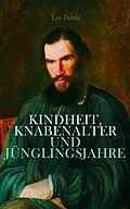 E-Book (epub) Kindheit, Knabenalter und Jünglingsjahre von Leo Tolstoi