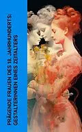 E-Book (epub) Prägende Frauen des 18. Jahrhunderts: Gestalterinnen eines Zeitalters von Alexander von Ungern-Sternberg, Gertrude Aretz, Magnus Jacob Crusenstolpe