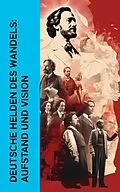 E-Book (epub) Deutsche Helden des Wandels: Aufstand und Vision von Karl Kautsky, August Bebel, Ernst Toller