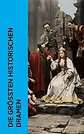 E-Book (epub) Die größten historischen Dramen von William Shakespeare, Friedrich Schiller, Oskar Wilde