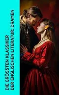 E-Book (epub) Die größten Klassiker der englischen Literatur: Dramen von William Shakespeare, Oskar Wilde, Lord Byron