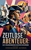 E-Book (epub) Zeitlose Abenteuer: Die spannendsten Historienromane von Alexandre Dumas, Walter Scott, Karl May