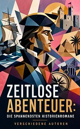 E-Book (epub) Zeitlose Abenteuer: Die spannendsten Historienromane von Alexandre Dumas, Walter Scott, Karl May