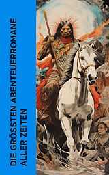 E-Book (epub) Die größten Abenteuerromane aller Zeiten von Jules Verne, Daniel Defoe, Robert Louis Stevenson