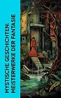 E-Book (epub) Mystische Geschichten: Meisterwerke der Fantasie von E. T. A. Hoffmann, Edgar Allan Poe, Nikolai Gogol