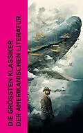 E-Book (epub) Die größten Klassiker der amerikanischen Literatur von Mark Twain, Jack London, Herman Melville