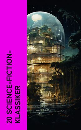 E-Book (epub) 20 Science-Fiction-Klassiker von Jules Verne, Stanley G. Weinbaum, H.G. Wells