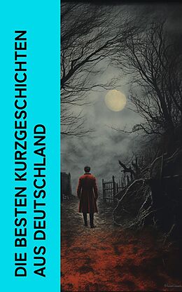 E-Book (epub) Die besten Kurzgeschichten aus Deutschland von Franz Kafka, Rainer Maria Rilke, Stefan Zweig