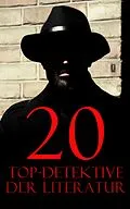 E-Book (epub) 20 Top-Detektive der Literatur von Arthur Conan Doyle, Josephine Tey, Friedrich Glauser