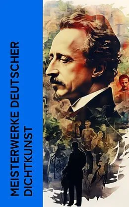 E-Book (epub) Meisterwerke deutscher Dichtkunst von Rainer Maria Rilke, Joachim Ringelnatz, Christian Morgenstern